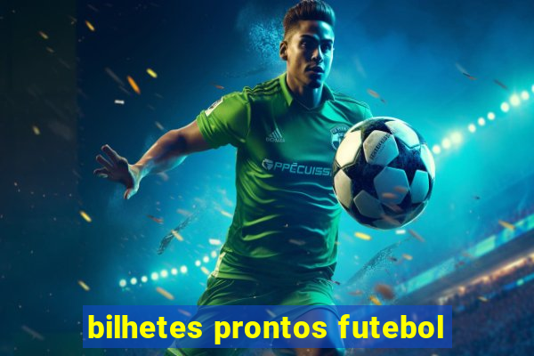 bilhetes prontos futebol