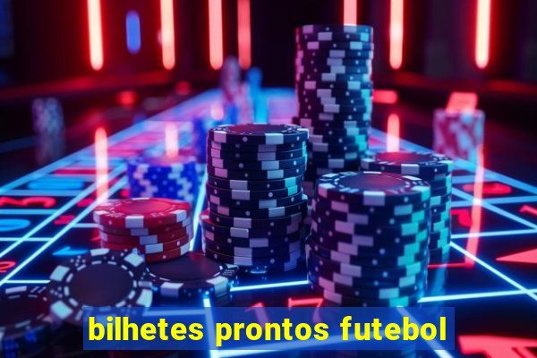 bilhetes prontos futebol