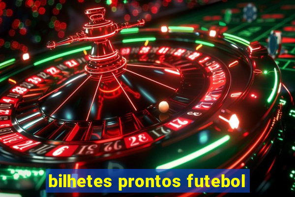 bilhetes prontos futebol