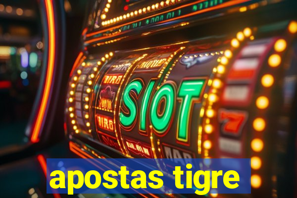 apostas tigre