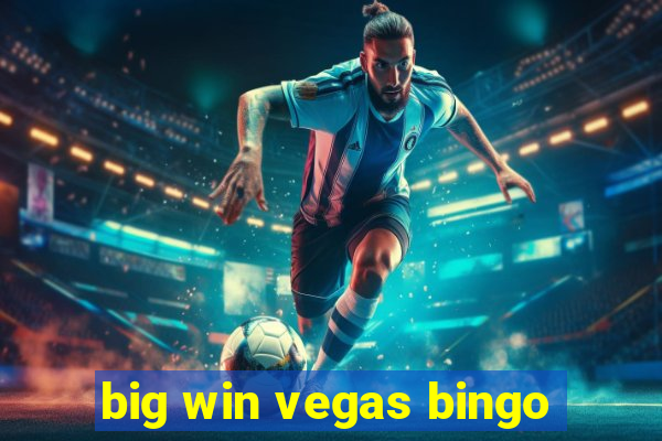 big win vegas bingo