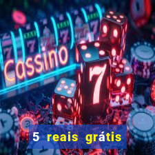 5 reais grátis para apostar cassino