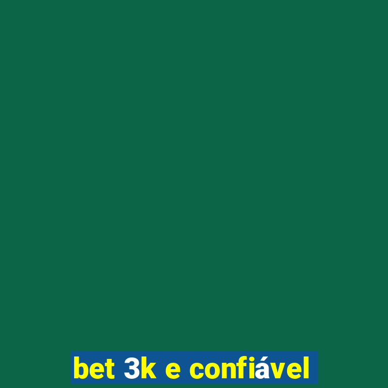 bet 3k e confiável