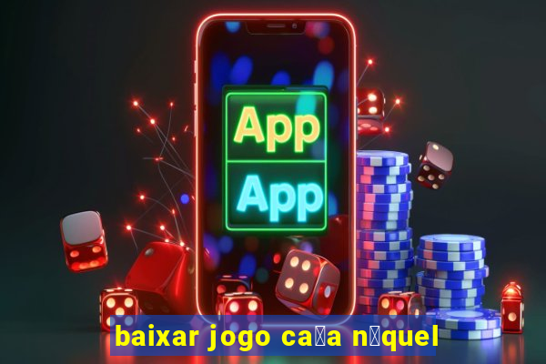 baixar jogo ca莽a n铆quel