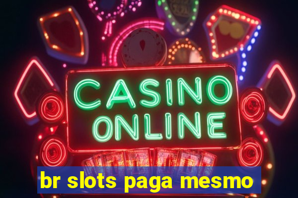 br slots paga mesmo