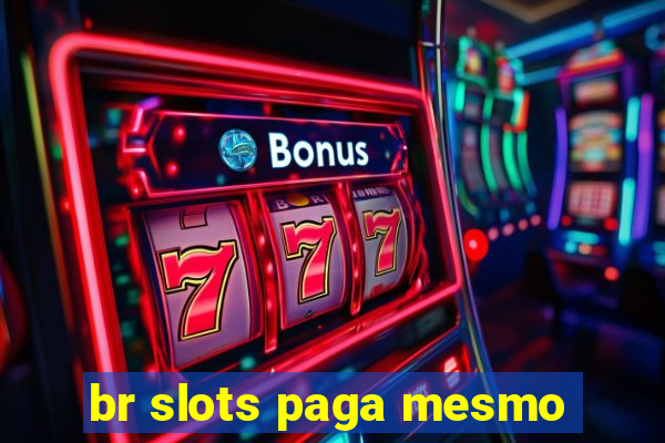 br slots paga mesmo