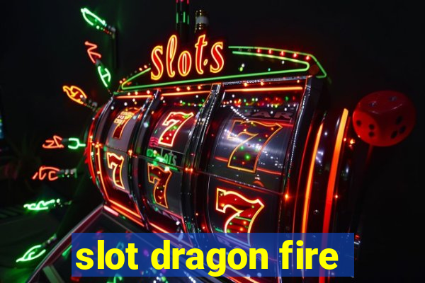 slot dragon fire