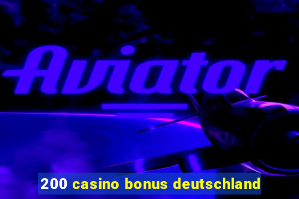 200 casino bonus deutschland