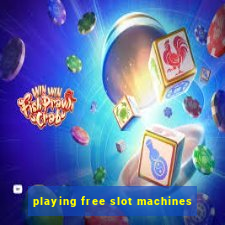 playing free slot machines