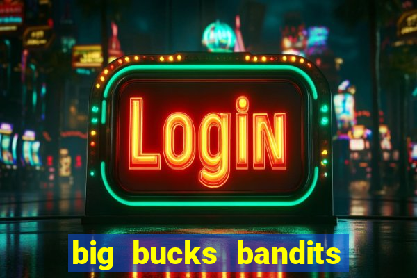 big bucks bandits megaways slot game