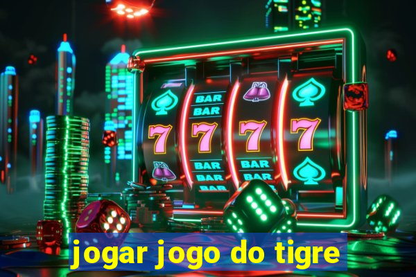 jogar jogo do tigre