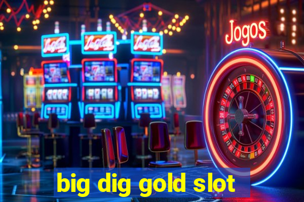 big dig gold slot