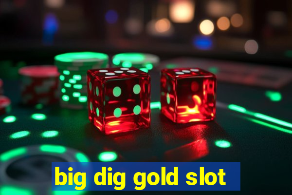 big dig gold slot