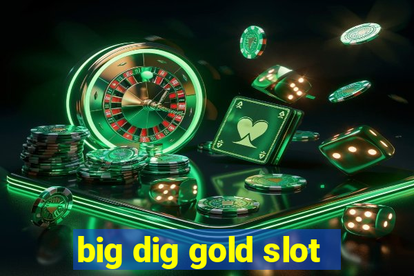 big dig gold slot