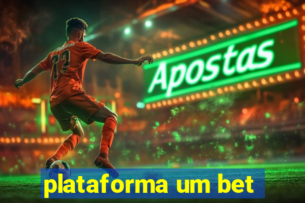 plataforma um bet