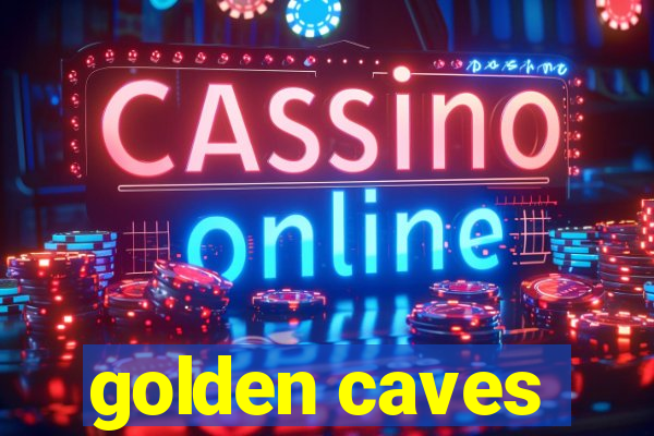 golden caves