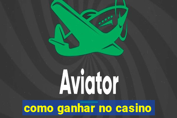 como ganhar no casino