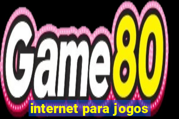 internet para jogos