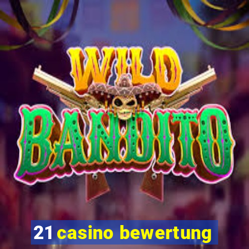 21 casino bewertung