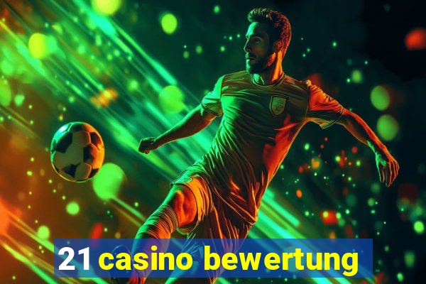 21 casino bewertung