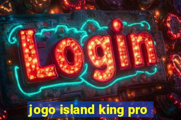 jogo island king pro