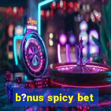 b?nus spicy bet