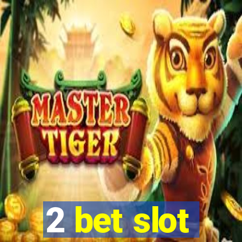 2 bet slot