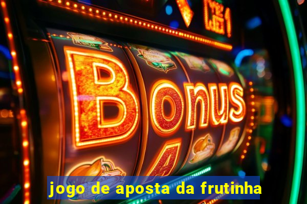 jogo de aposta da frutinha