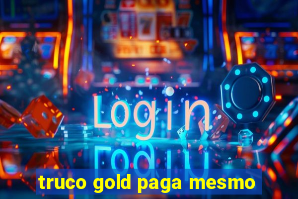 truco gold paga mesmo