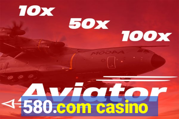 580.com casino