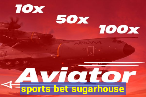 sports bet sugarhouse