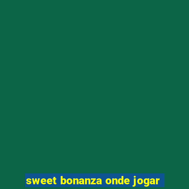 sweet bonanza onde jogar