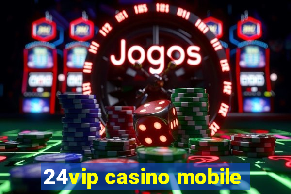 24vip casino mobile