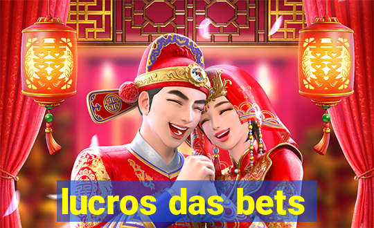 lucros das bets