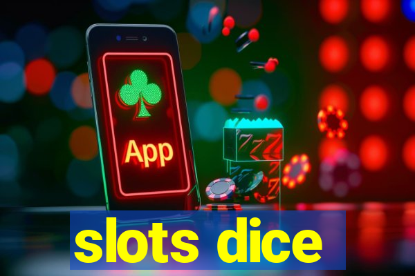 slots dice