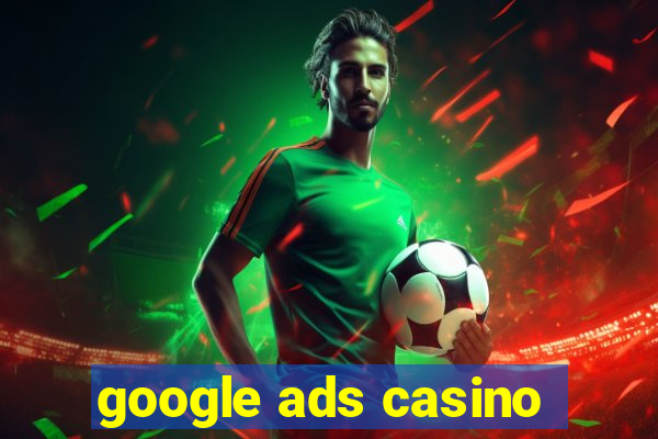 google ads casino