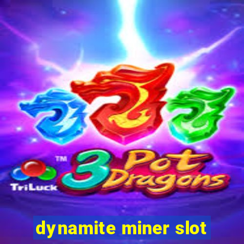 dynamite miner slot