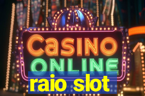 raio slot