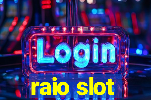 raio slot