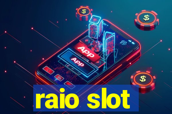 raio slot