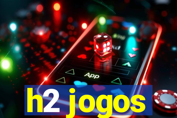 h2 jogos