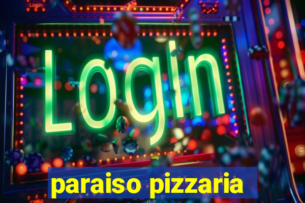 paraiso pizzaria