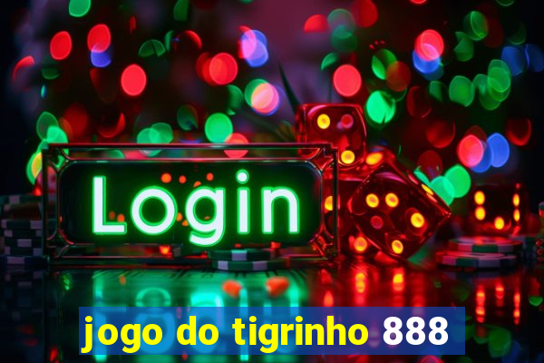 jogo do tigrinho 888