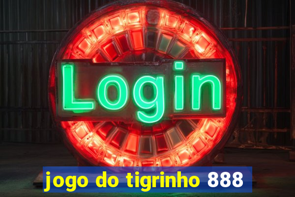 jogo do tigrinho 888