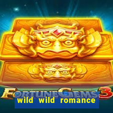 wild wild romance slot free