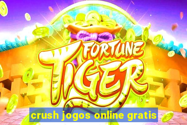 crush jogos online gratis