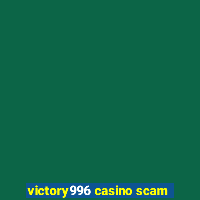 victory996 casino scam