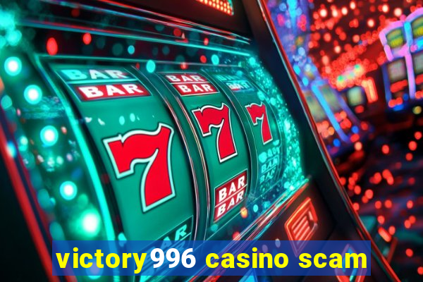 victory996 casino scam