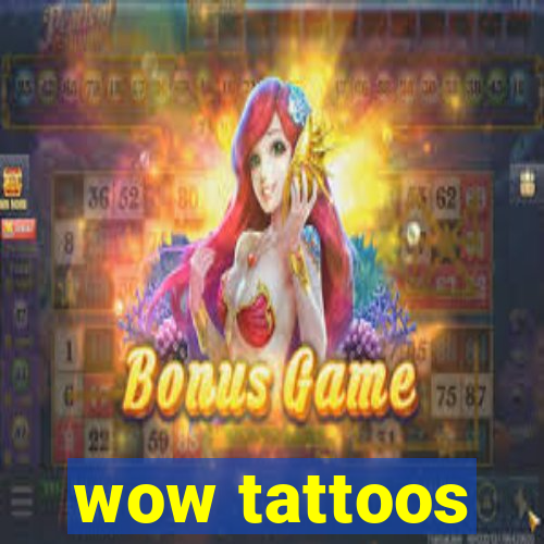 wow tattoos