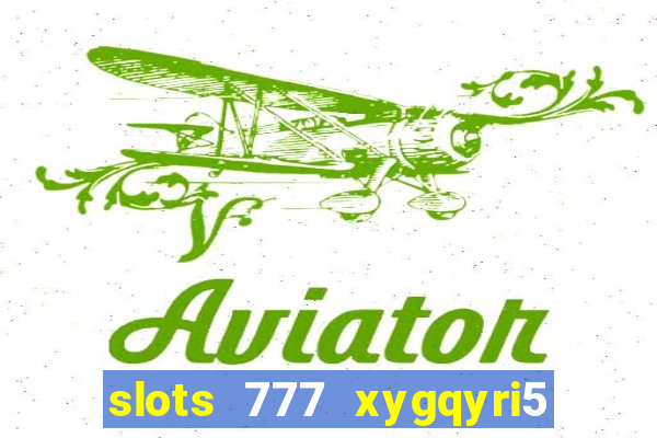 slots 777 xygqyri5 is1o0v otopbt3a